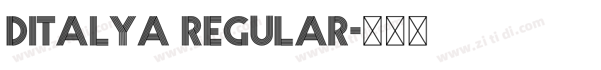 DITALYA Regular字体转换 DITALYA Regular字体转换